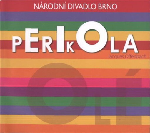 Jacques Offenbach, Perikola :[opereta o třech dějstvích : premiéra 6.1.2012 v Janáčkově divadle