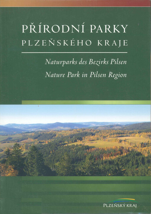 Přírodní parky Plzeňského kraje = Naturparks des Bezirks Pilsen = Nature park in Pilsen region