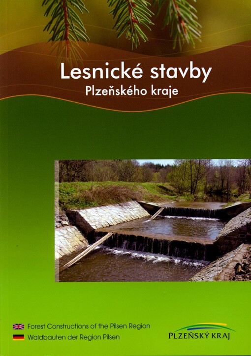 Lesnické stavby Plzeňského kraje =Forest constructions of the Pilsen Region = Waldbauten der Region Pilsen