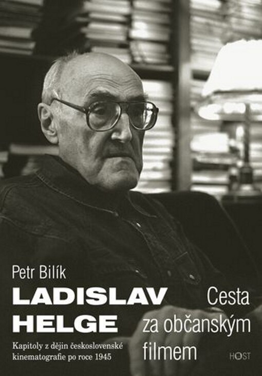 Ladislav Helge :cesta za občanským filmem : kapitoly z dějin československé kinematografie po roce 1945