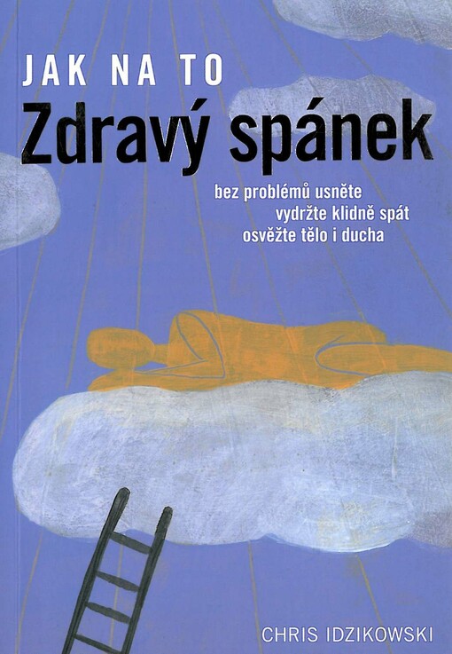 Zdravý spánek : bez problémů usněte, vydržte klidně spát, osvěžte tělo i ducha