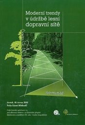 Moderní trendy v údržbě lesní dopravní sítě : [seminář] : sborník referátů : 10. června 2010, Pecka (Lázně Bělohrad)