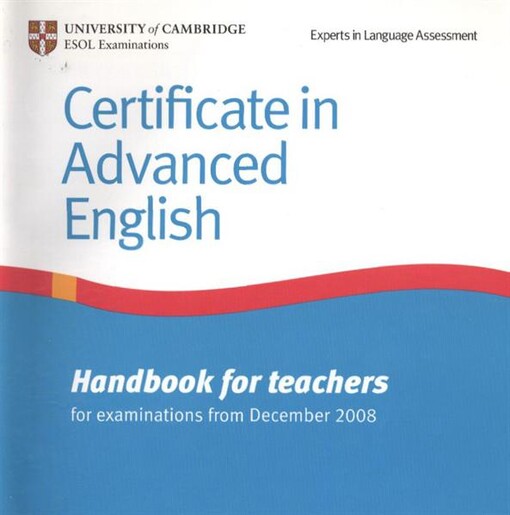 Certificate in advanced English.for examinations from December 2008Handbook for teachers :