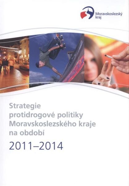 Strategie protidrogové politiky Moravskoslezského kraje na období 2011-2014