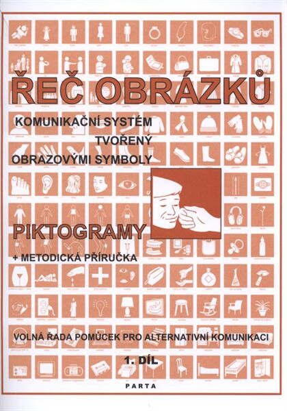 Řeč obrázků : komunikační systém tvořený obrazovými symboly : piktogramy + metodická příručka : volná řada pomůcek pro alternativní komunikaci