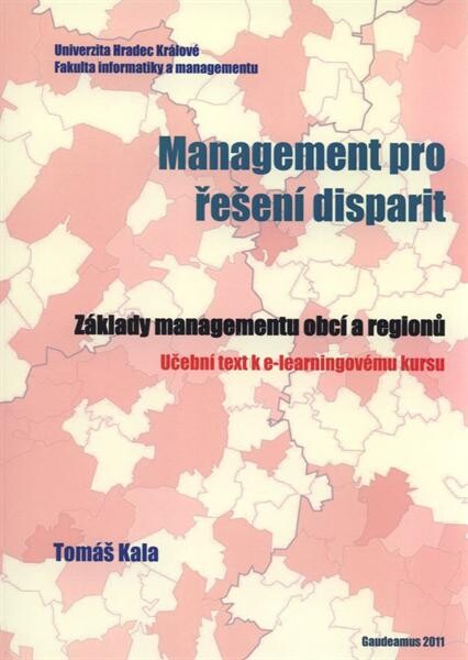 Management pro řešení disparit : základy managementu obcí a regionů : učební text k e-learningovému kursu