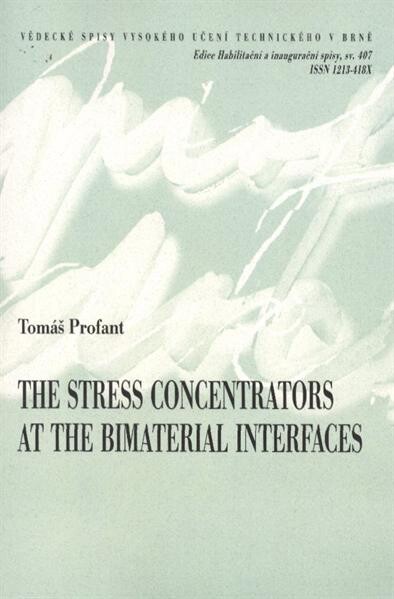 The stress concentrators at the bimaterial interfaces = Koncentrátory napětí v blízkosti bimateriálových rozhraní : habilitační práce