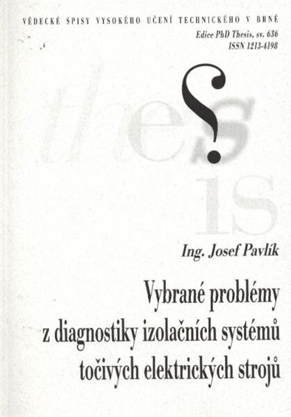Vybrané problémy z diagnostiky izolačních systémů točivých elektrických strojů = Selected problems of diagnosis of insulation systems for rotating electrical machines : zkrácená verze Ph.D. Thesis