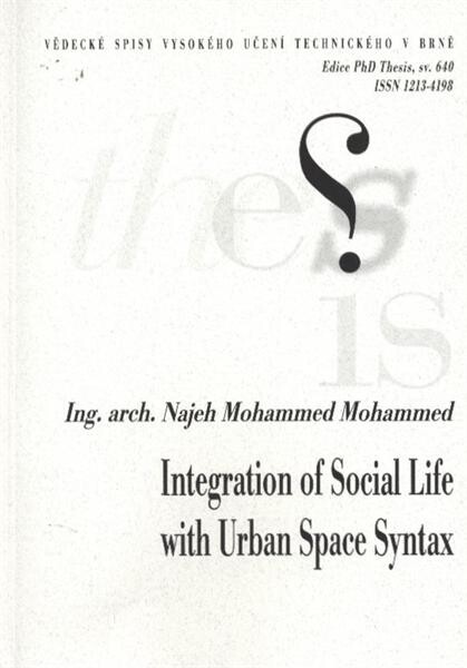 Integration of social life with urban space syntax : shortened version of the Ph.D. Thesis = Integrování společenského života a urbánní prostorové syntaxe