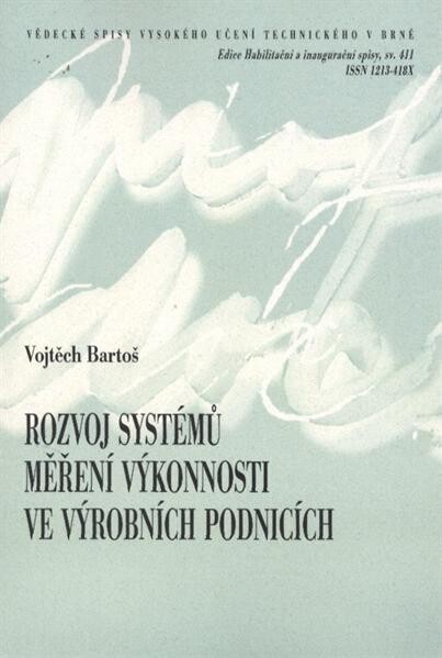 Rozvoj systémů měření výkonnosti ve výrobních podnicích = Systems development of performance measurement in manufacturing corporations : teze habilitační práce