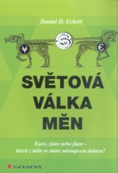 Světová válka měn : euro, zlato, nebo jüan - která z měn se stane nástupcem dolaru?
