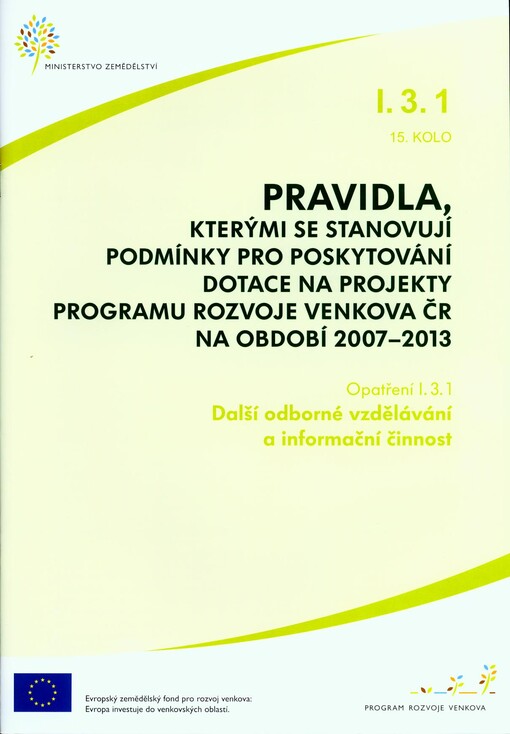 Pravidla, kterými se stanovují podmínky pro poskytování dotace na projekty Programu rozvoje venkova ČR na období 2007-2013. Opatření I.3.1., 15 kolo, Další odborné vzdělávání a informační činnost