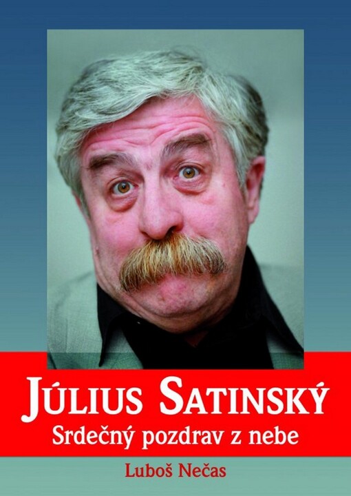 Július Satinský : srdečný pozdrav z nebe