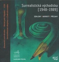 Surrealistická východiska [1948 - 1989]