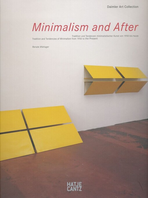 Minimalism and after : Tradition und Tendenzen minimalistischer Kunst von 1950 bis heute