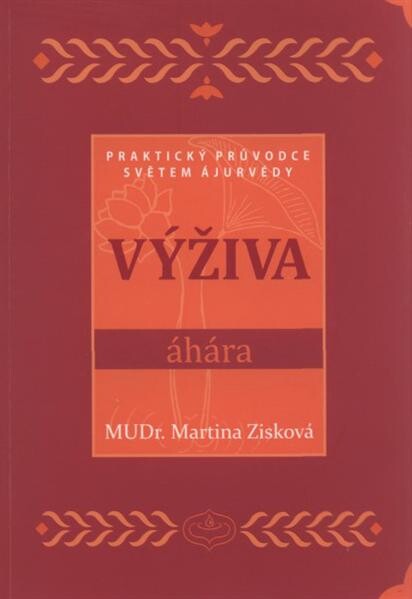 Výživa - Áhára : praktický průvodce světem ajurvédy