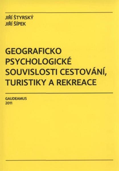 Geograficko psychologické souvislosti cestování, turistiky a rekreace : kapitoly z geopsychologie