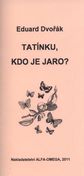 Tatínku, kdo je jaro?