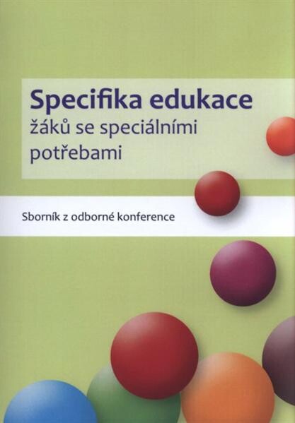 Specifika edukace žáků se speciálními potřebami sborník z odborné konference