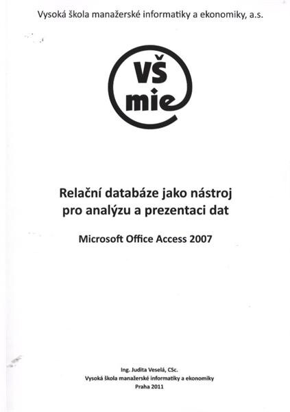 Relační databáze jako nástroj pro analýzu a prezentaci dat : Microsoft Office Access 2007