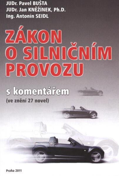 Zákon o silničním provozu s komentářem : (ve znění 27 novel) : zákon č. 361/2000 Sb., o provozu na pozemních komunikacích a o změnách některých zákonů (zákon o silničním provozu)