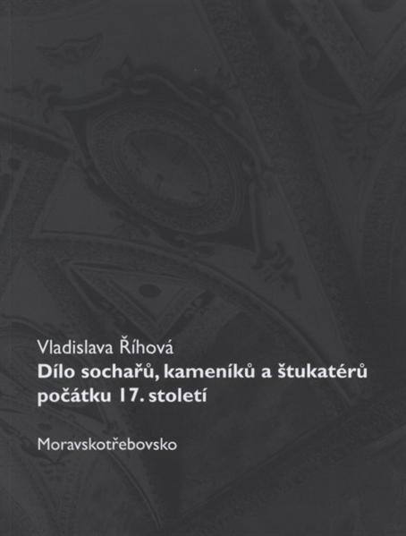 Dílo sochařů, kameníků a štukatérů počátku 17. století : Moravskotřebovsko
