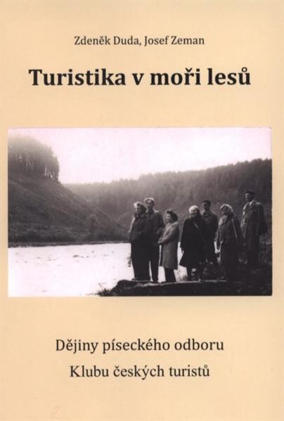 Turistika v moři lesů : dějiny píseckého odboru Klubu českých turistů