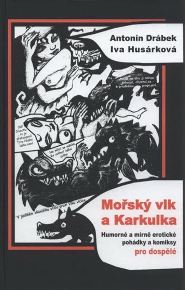 Mořský vlk a Karkulka : humorné a mírně erotické pohádky a komiksy pro dospělé