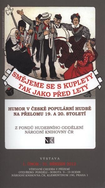 Smějeme se s kuplety tak jako před lety : humor v české populární hudbě na přelomu 19. a 20. století : z fondů Hudebního oddělení Národní knihovny ČR : výstava 1. únor - 31. březen 2012, Národní knihovna ČR