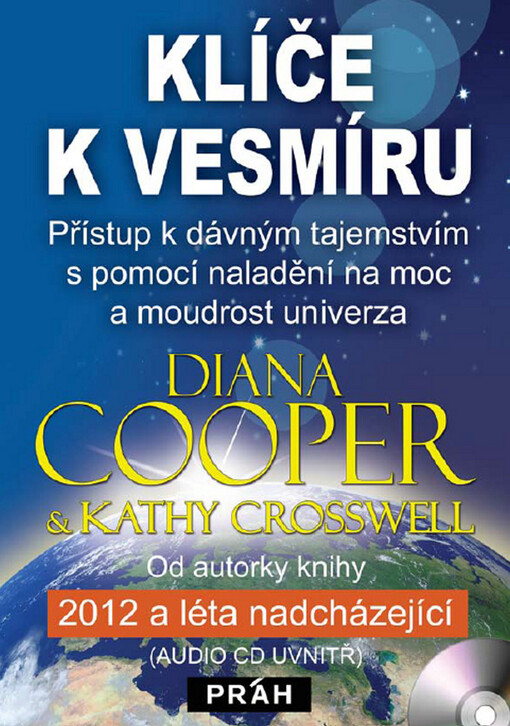 Klíče k vesmíru : přístup k dávným tajemstvím s pomocí naladění na moc a moudrost univerza