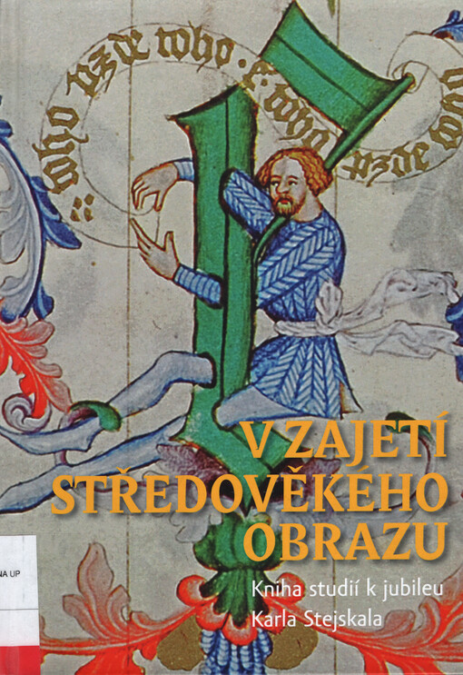 V zajetí středověkého obrazu: kniha studií k jubileu Karla Stejskala