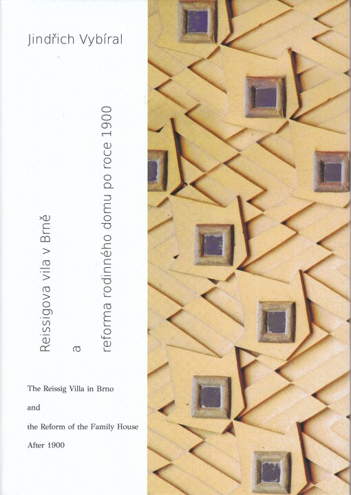 Reissigova vila v Brně a reforma rodinného domu po roce 1900 = The Reissig villa in Brno and the reform of the family house after 1900