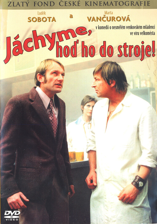 Jáchyme, hoď ho do stroje!