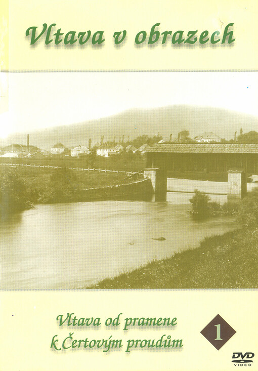 Vltava v obrazech. 1, Vltava od pramene k Čertovým proudům
