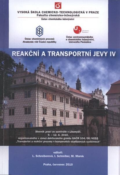 Reakční a transportní jevy IV : sborník prací ze semináře v Litomyšli 9.-12.6.2010, organizovaného v rámci doktorského grantu GAČR 104/08/H055 