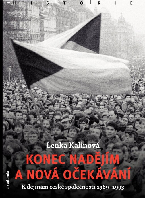 Konec nadějím a nová očekávání : k dějinám české společnosti 1969-1993