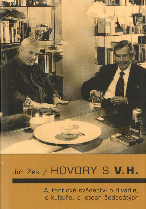 Hovory s V.H. :autentické svědectví o divadle, o kultuře, o letech šedesátých