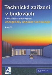 Technická zařízení v budovách - typová technická řešení, progresivní technologie a nové výrobky, 5. díl