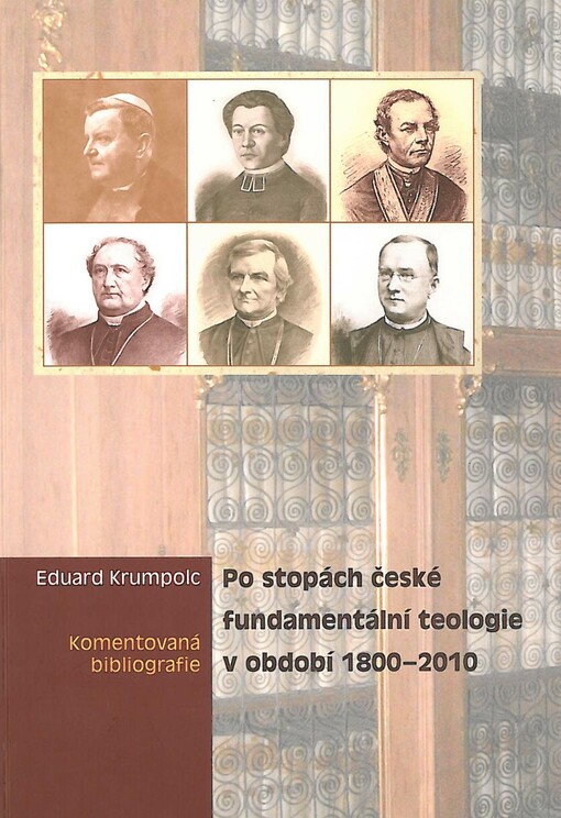 Po stopách české fundamentální teologie v období 1800-2010 : komentovaná bibliografie