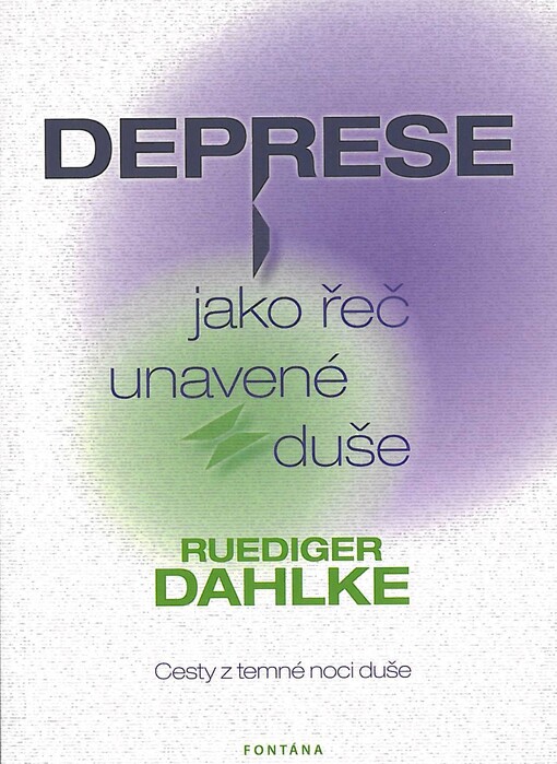 Deprese jako řeč unavené duše : cesty z temné noci duše