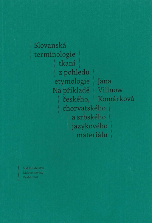 Slovanská terminologie tkaní z pohledu etymologie : na příkladě českého, chorvatského a srbského jazykového materiálu