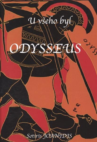 U všeho byl Odysseus : od únosu krásné Heleny přes trójskou válku po jeho návrat do vlasti