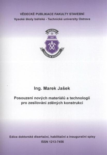 Posouzení nových materiálů a technologií pro zesilování zděných konstrukcí = The assessment of new materials and technologies for strengthening of masonry constructions : autoreferát k doktorské disertační práci