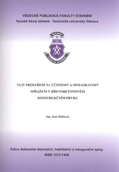 Vliv prostředí na účinnost a spolehlivost spřažení v dřevobetonovém konstrukčním prvku : autoreferát k disertační práci
