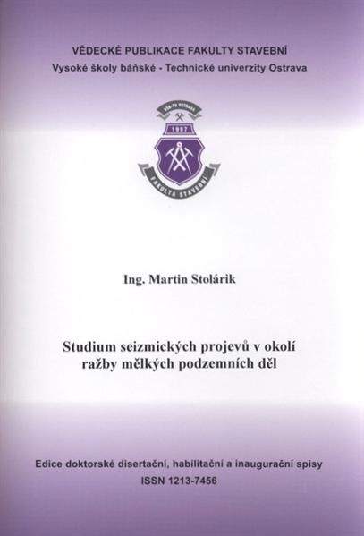 Studium seizmických projevů v okolí ražby mělkých podzemních děl = The study of seismic phenomena during driving of shallow underground constructions : autoreferát disertační práce