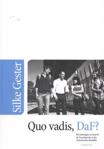 Quo vadis, DaF? : Betrachtungen zu Deutsch als Fremdsprache in der Tschechischen Republik