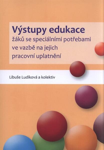 Výstupy edukace žáků se speciálními potřebami ve vazbě na jejich pracovní uplatnění