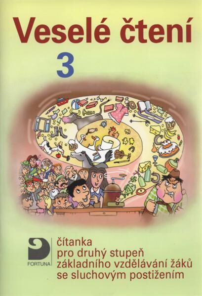 Veselé čtení 3 :čítanka pro druhý stupeň základního vzdělávání žáků se sluchovým postižením