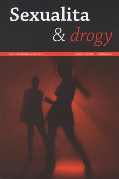 Sexualita & drogy : sborník odborné konference : Praha 31. března - 1. dubna 2011