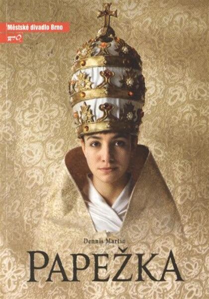 Dennis Martin, Papežka : šestá inscenace šedesáté sedmé sezony 2011/2012 : premiéra 4. února 2012 na Hudební scéně : Městské divadlo Brno